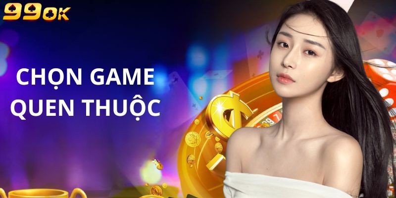 Bí kíp thắng lớn khi chơi casino 99OK là biết chọn game đã từng tham gia