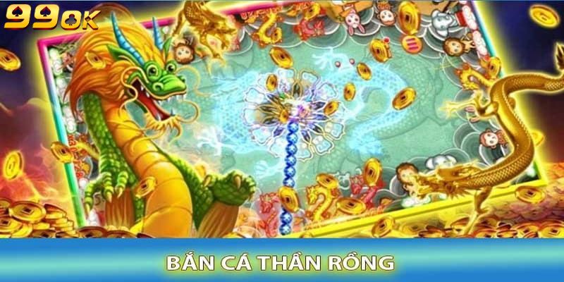 Bắn cá thần rồng